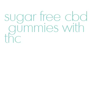 sugar free cbd gummies with thc