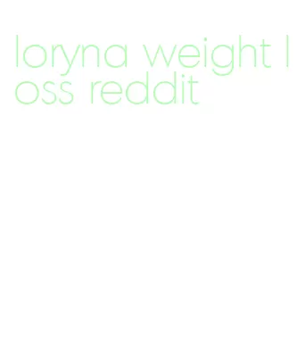 loryna weight loss reddit