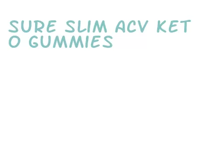 sure slim acv keto gummies