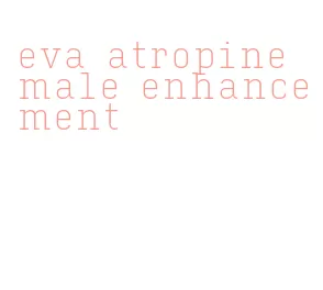 eva atropine male enhancement