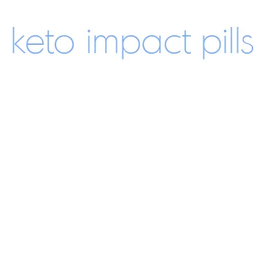 keto impact pills