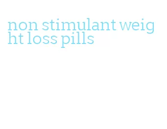 non stimulant weight loss pills