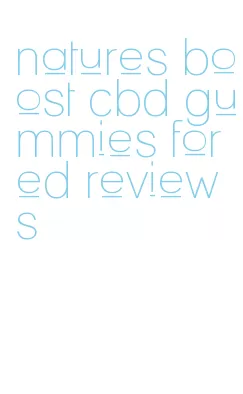 natures boost cbd gummies for ed reviews