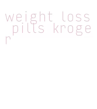 weight loss pills kroger