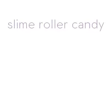 slime roller candy