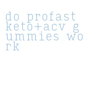 do profast keto+acv gummies work