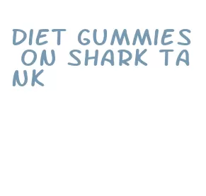 diet gummies on shark tank