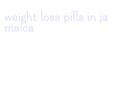 weight loss pills in jamaica