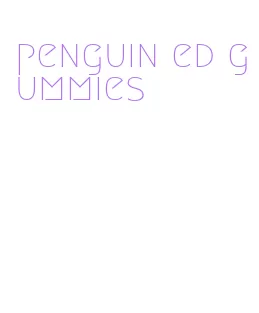 penguin ed gummies