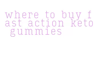 where to buy fast action keto gummies