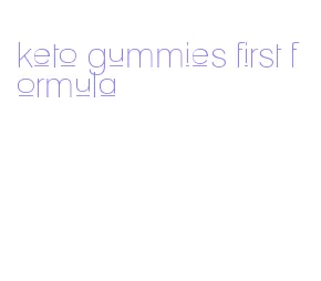 keto gummies first formula