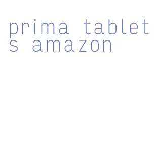 prima tablets amazon