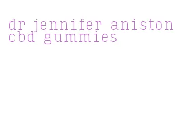 dr jennifer aniston cbd gummies