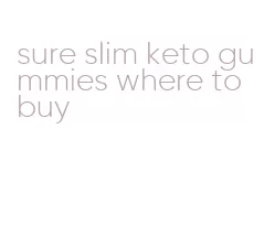 sure slim keto gummies where to buy