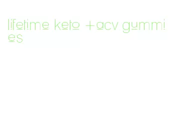 lifetime keto +acv gummies