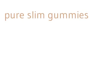 pure slim gummies