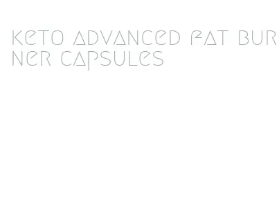 keto advanced fat burner capsules