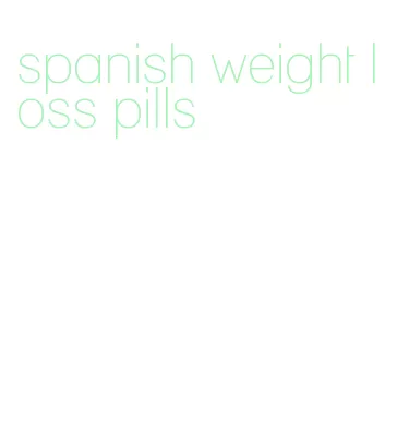 spanish weight loss pills