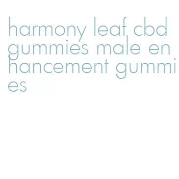 harmony leaf cbd gummies male enhancement gummies