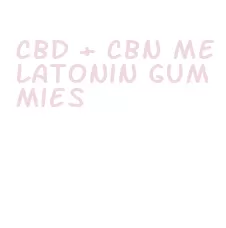 cbd + cbn melatonin gummies