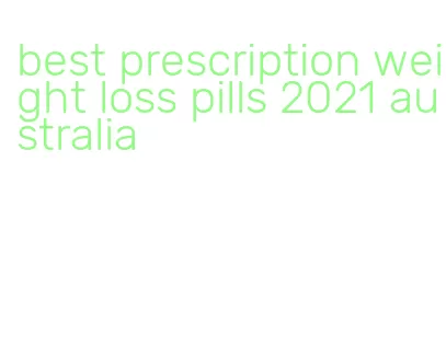 best prescription weight loss pills 2021 australia