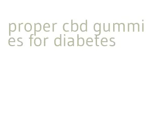 proper cbd gummies for diabetes