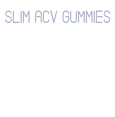 slim acv gummies