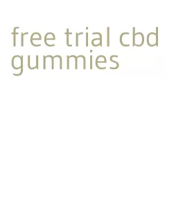 free trial cbd gummies