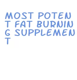 most potent fat burning supplement