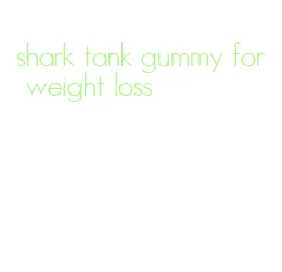 shark tank gummy for weight loss