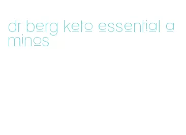 dr berg keto essential aminos