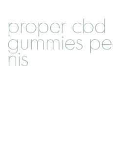 proper cbd gummies penis