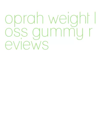 oprah weight loss gummy reviews