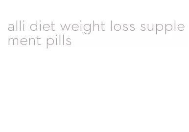 alli diet weight loss supplement pills