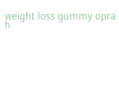 weight loss gummy oprah