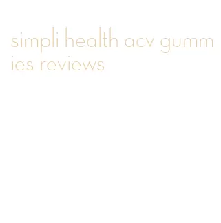 simpli health acv gummies reviews