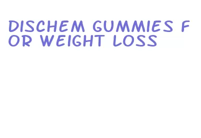 dischem gummies for weight loss