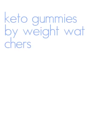 keto gummies by weight watchers