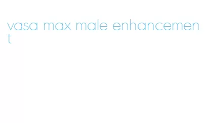 vasa max male enhancement