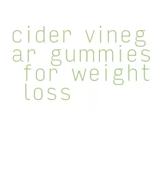 cider vinegar gummies for weight loss