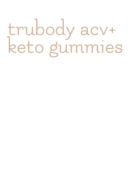 trubody acv+keto gummies