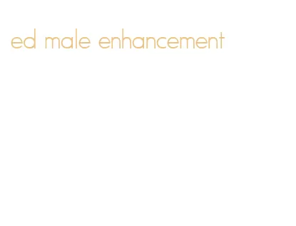 ed male enhancement