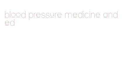 blood pressure medicine and ed