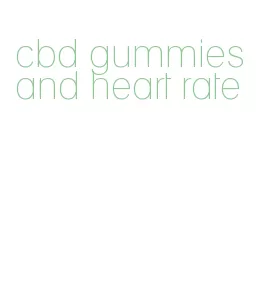 cbd gummies and heart rate