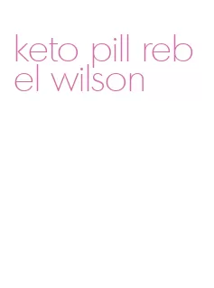 keto pill rebel wilson