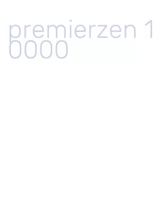 premierzen 10000