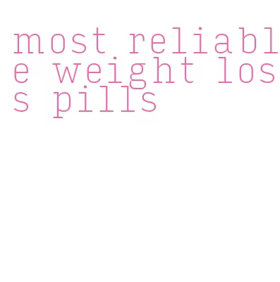 most reliable weight loss pills