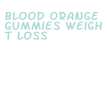 blood orange gummies weight loss