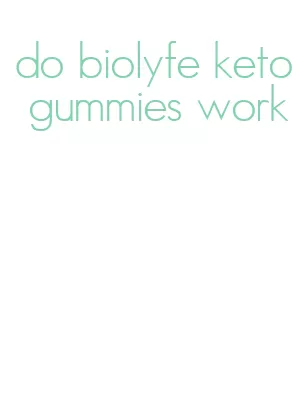 do biolyfe keto gummies work