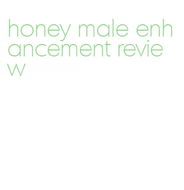 honey male enhancement review